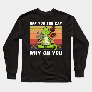 Eff You See Kay Why Oh You, Vintage Dinosaur Yoga Lover Long Sleeve T-Shirt